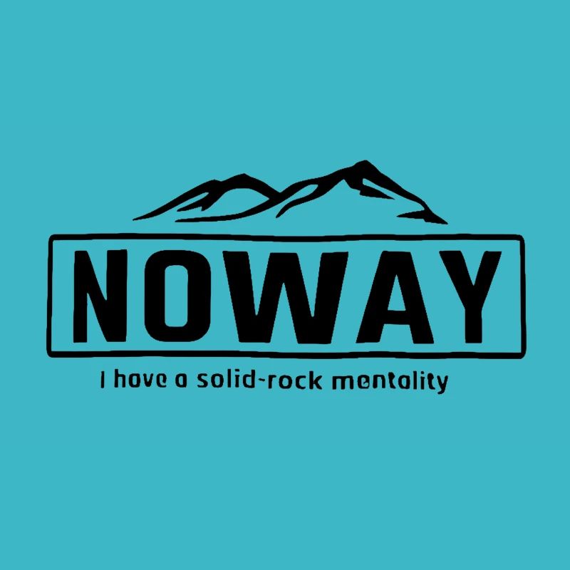 NOWAY© - I HAVE A SOLID ROCK MENTALITY