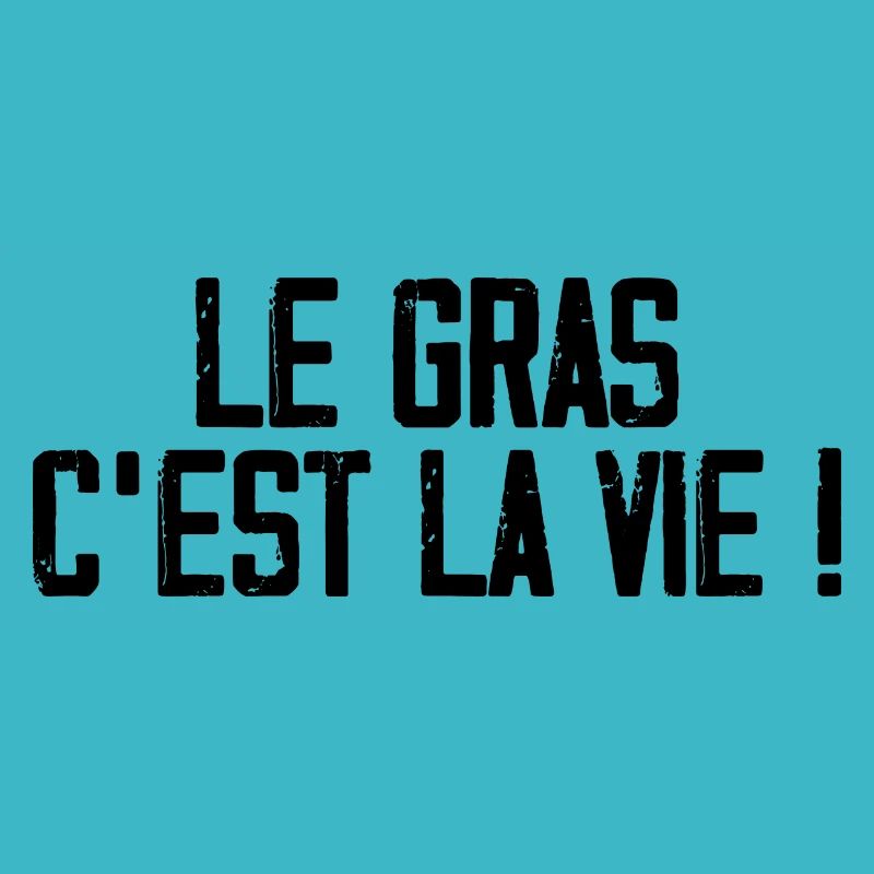 Le Gras C’est La Vie