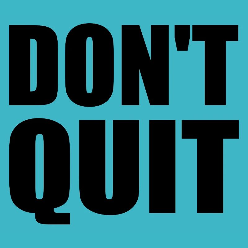 dont quit
