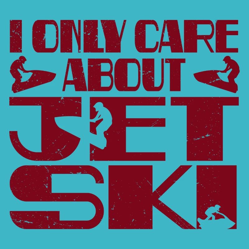 i only care about jet ski