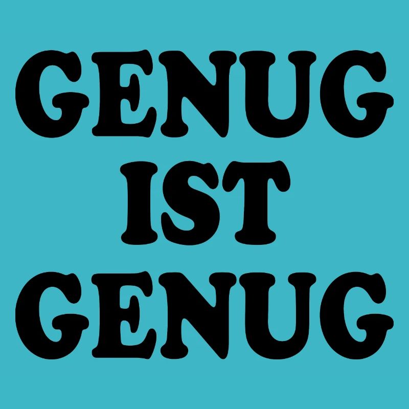 Genug ist genug