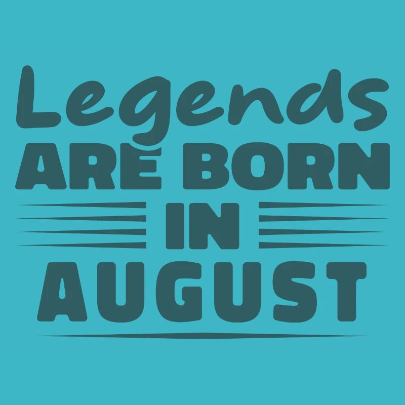 Legenden werden im August geboren