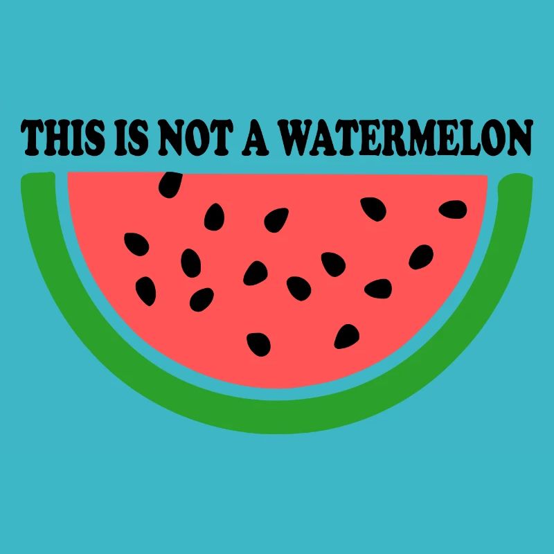 THIS IS NOT A WATERMELON