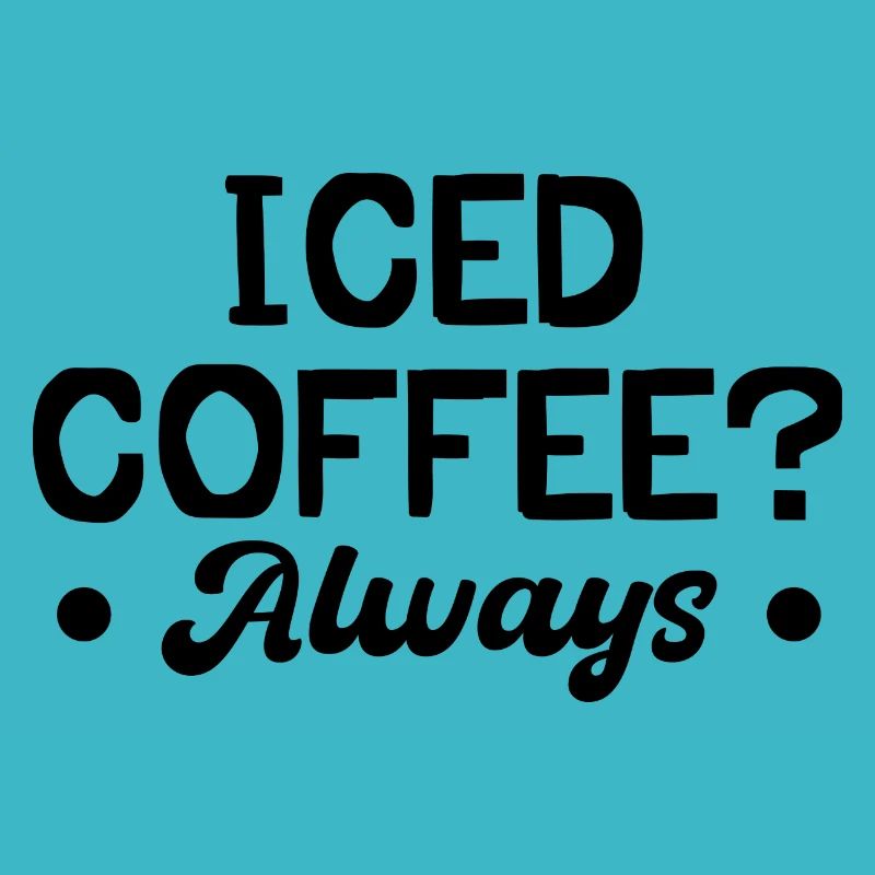 iced Coffee? Always