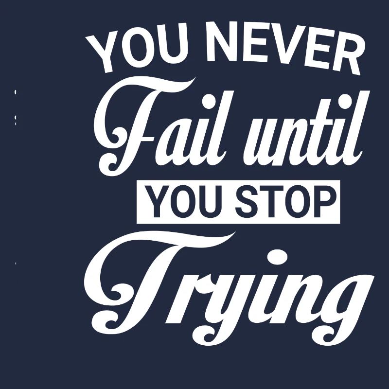 Never fail until you stop Trying white