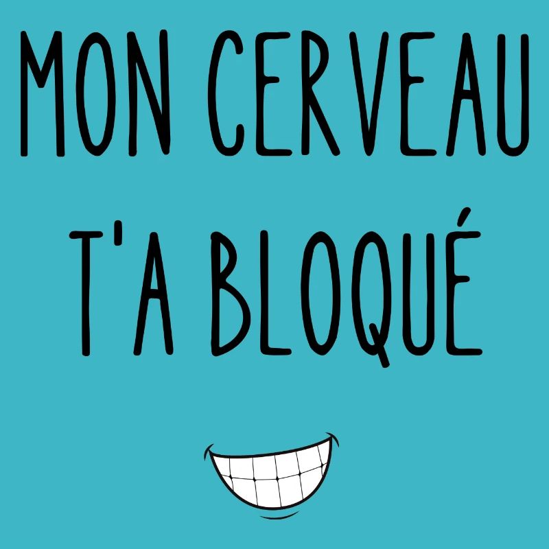 mon cerveau t'as bloqué