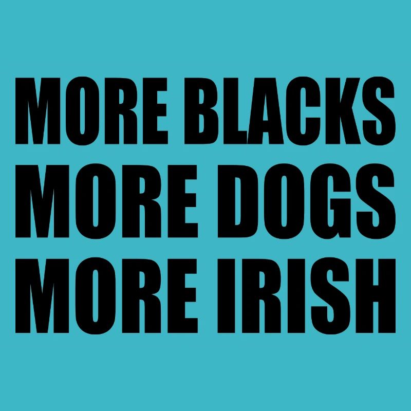 more blacks more dogs more irish