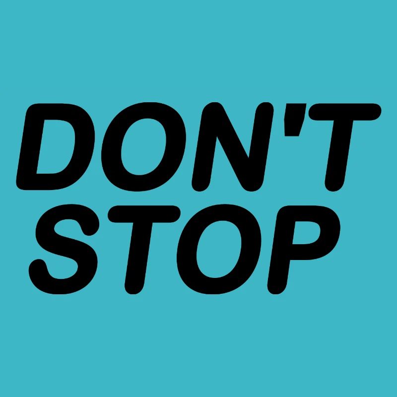 Dont stop