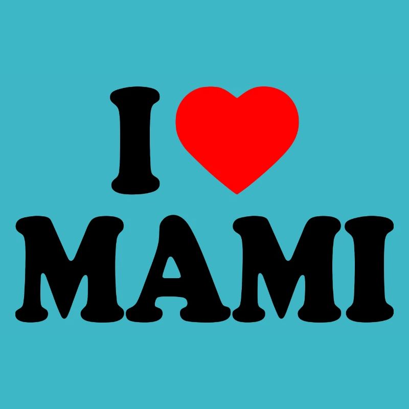 I love mami