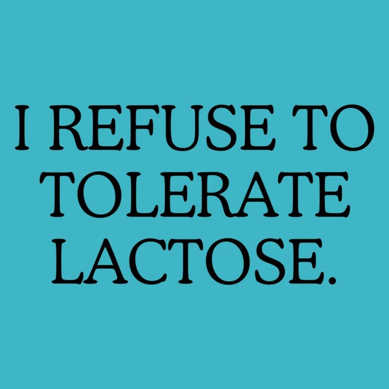 Je refuse de tolérer le lactose