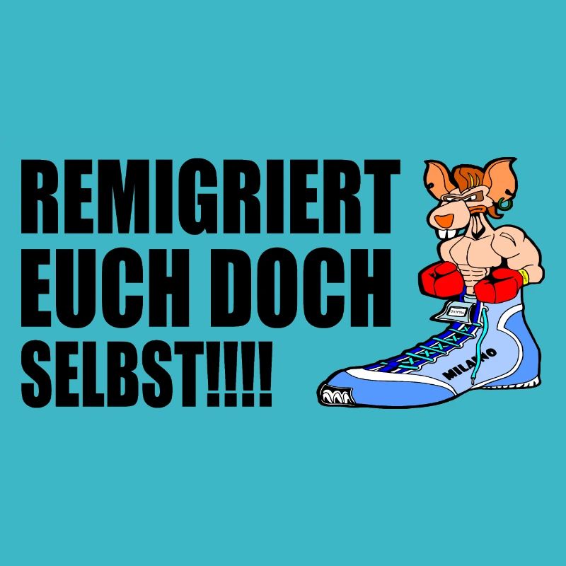 remigriert euch doch selbst