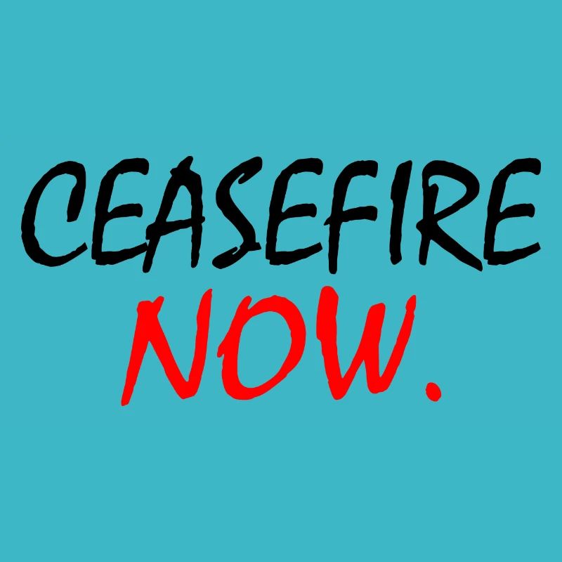 Ceasefire now