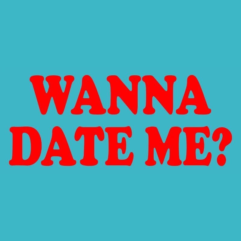 wanna date me