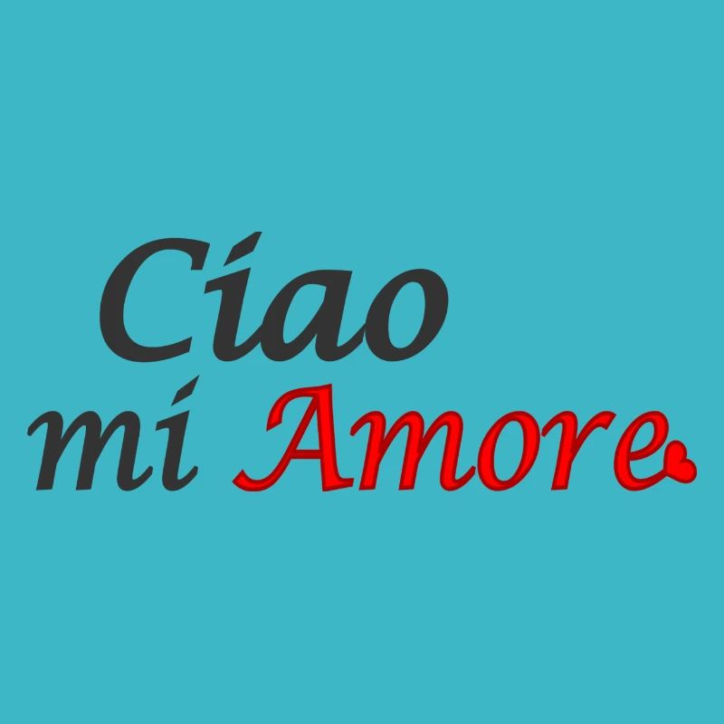 ciao mi amore; Hallo mein Liebling; Schatz; Liebe