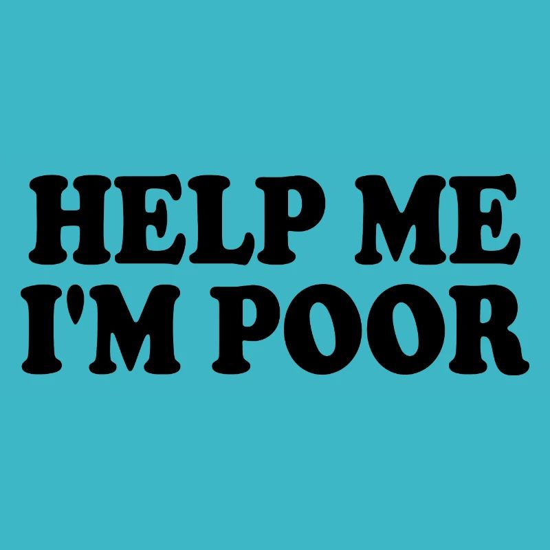 Help me im poor