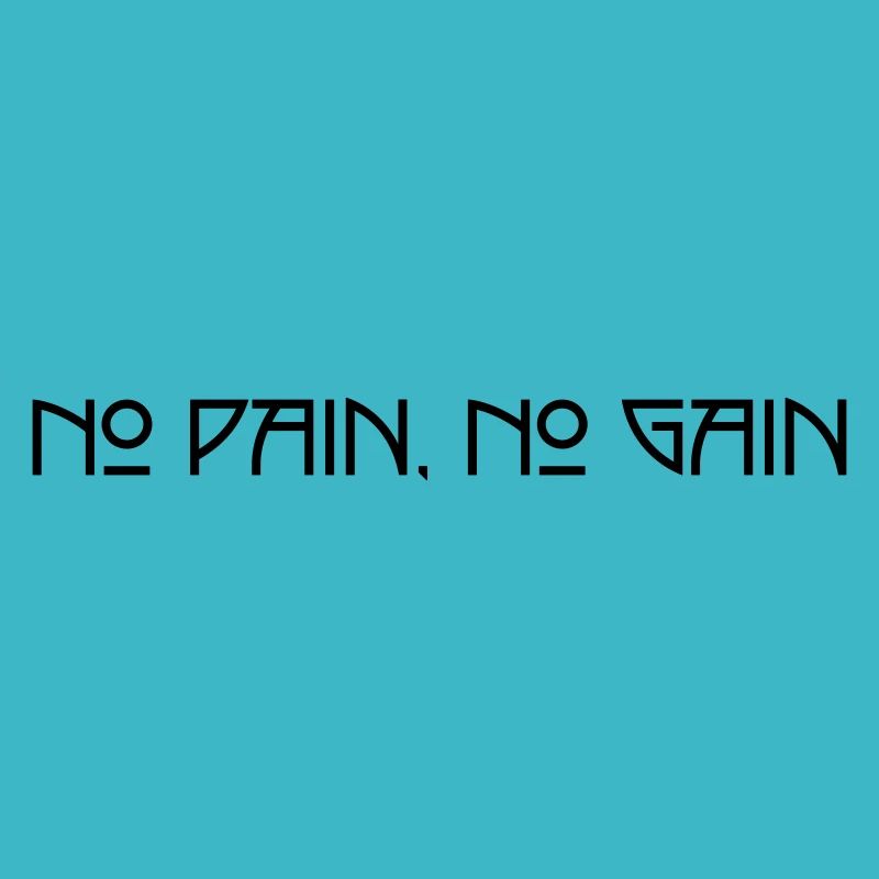 No Pain No Gain