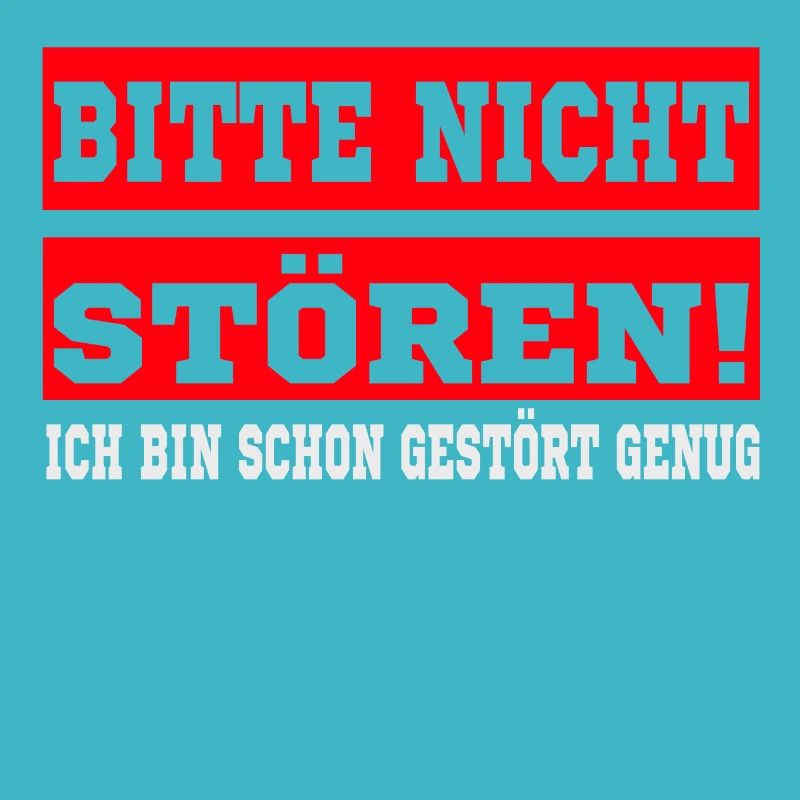 Bitte nicht stören - ich bin schon gestört genug