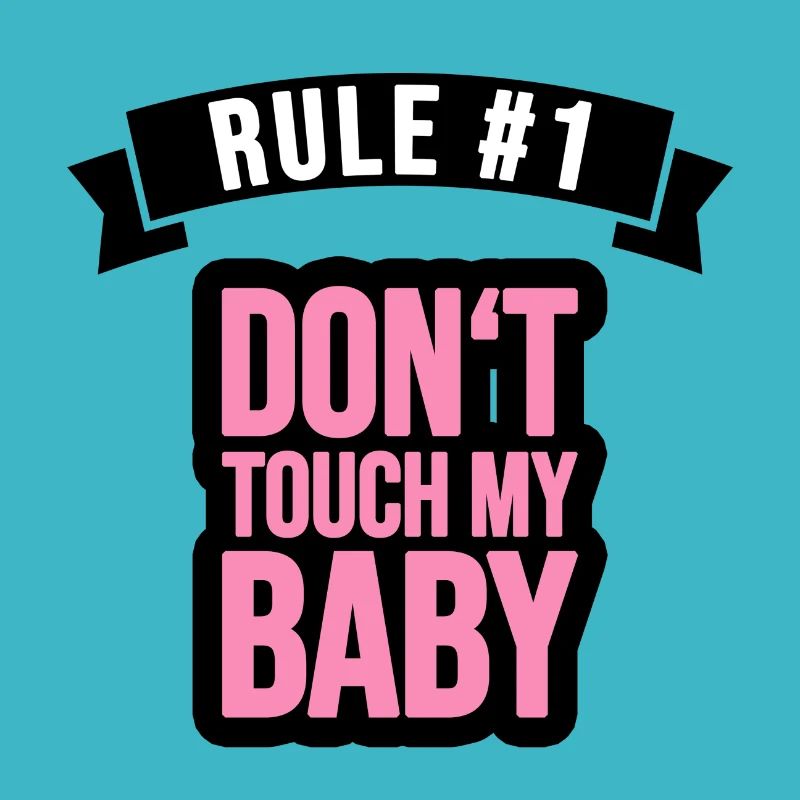 Rule 1: Don't touch my Baby!