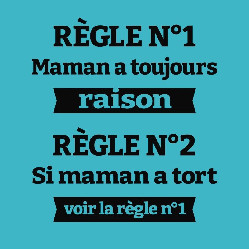 MAMAN A TOUJOURS RAISON