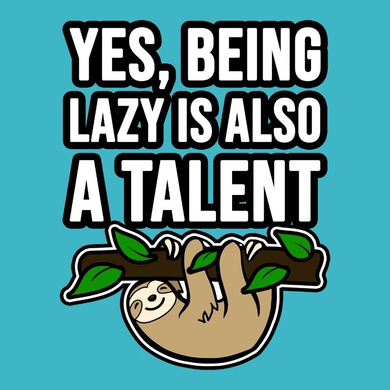 Talent? Lazy as a sloth