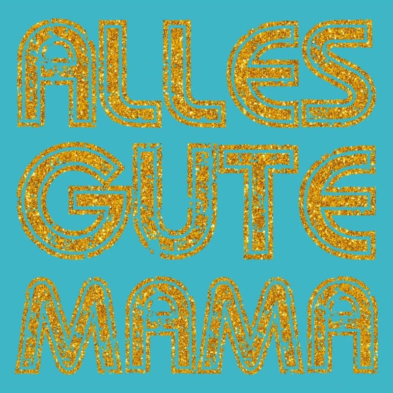 ALLES GUTE MAMA - MUTTERTAG - GEBURTSTAG MUTTER