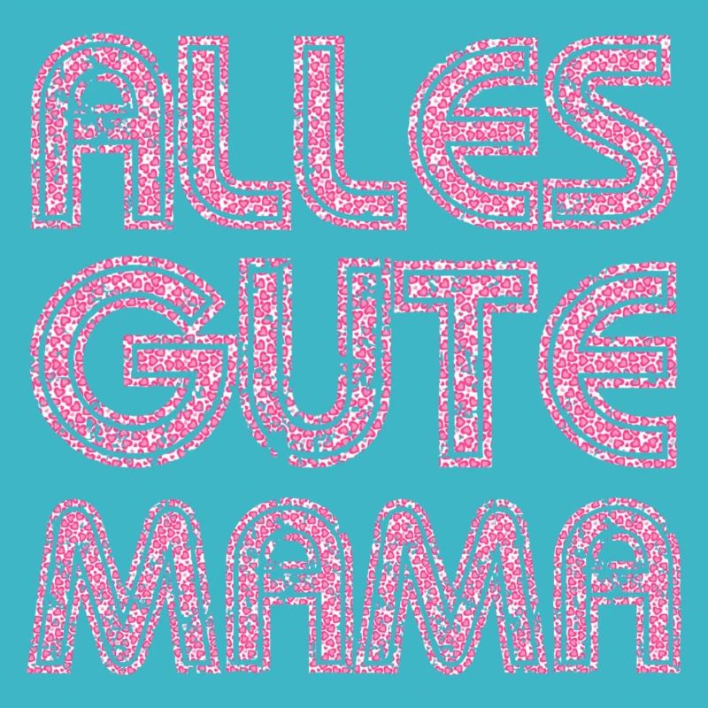ALLES GUTE MAMA - MUTTERTAG - GEBURTSTAG MUTTER