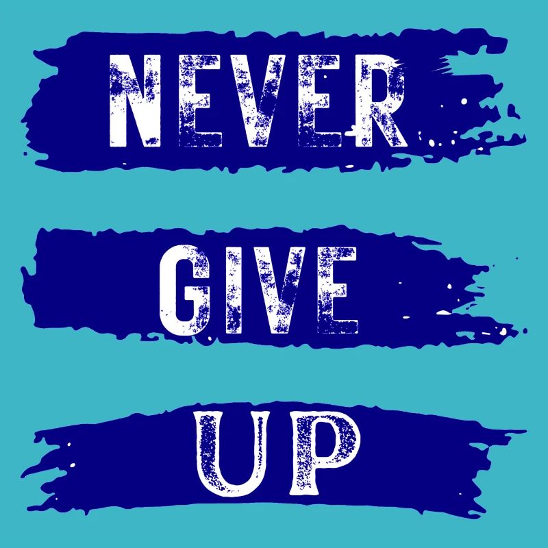 NEVER GIVE UP