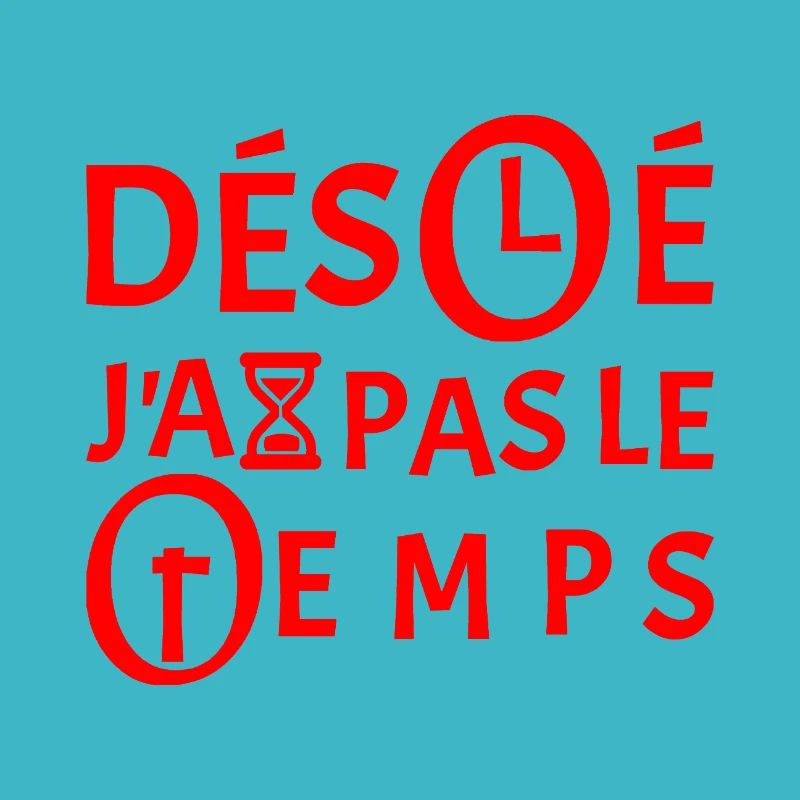 DÉSOLÉ, J'AI PAS LE TEMPS ! 