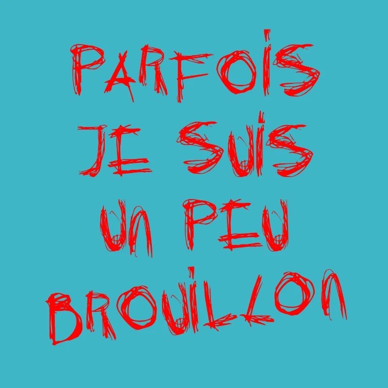 PARFOIS JE SUIS UN PEU BROUILLON ! 
