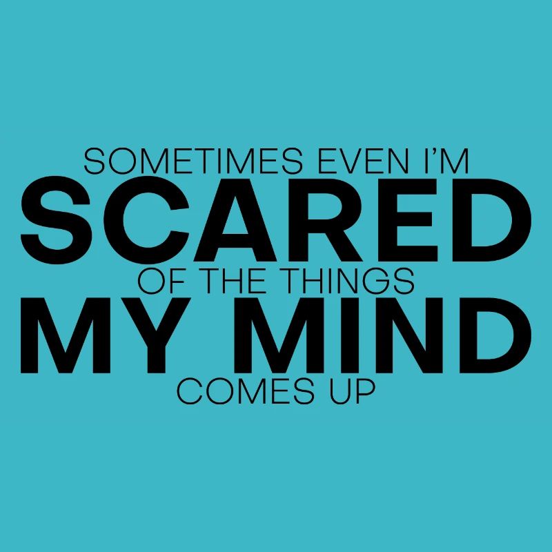 Even I'm Scared Of The Things My Mind Comes Up 3