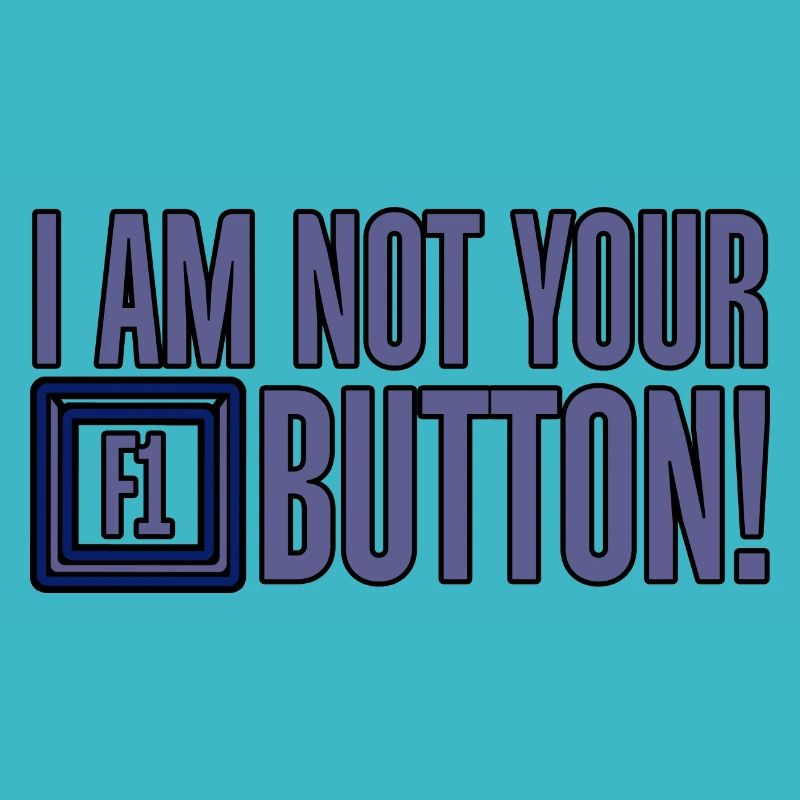 I Am Not Your F1 Button 4