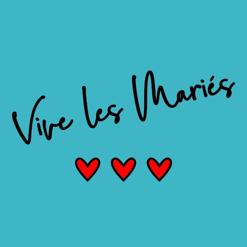VIVE LES MARIES. EVJF. SAINT VALENTIN. JE T'AIME.