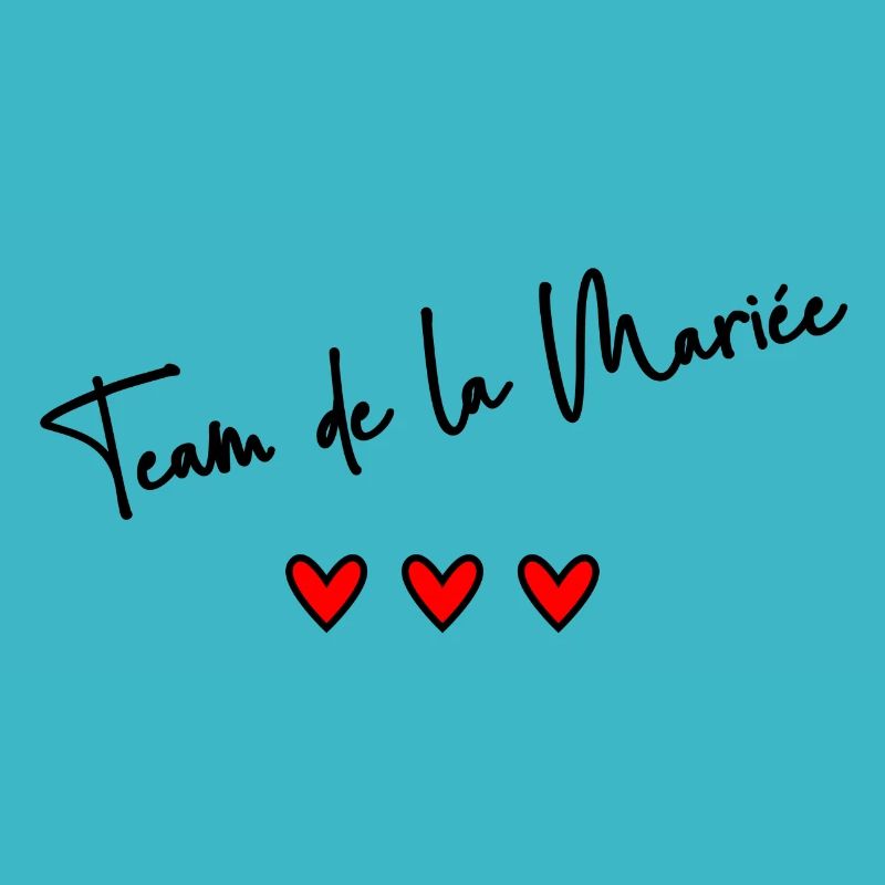 TEAM DE LA MARIEE. JUST MARRIED. VIVE LES MARIES.