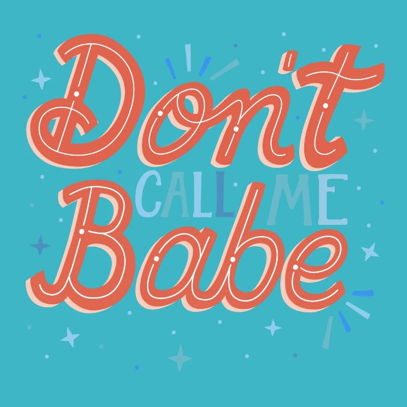 Don't call me babe
