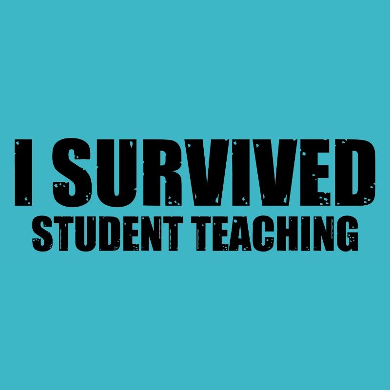 I Survived Student Teaching 8