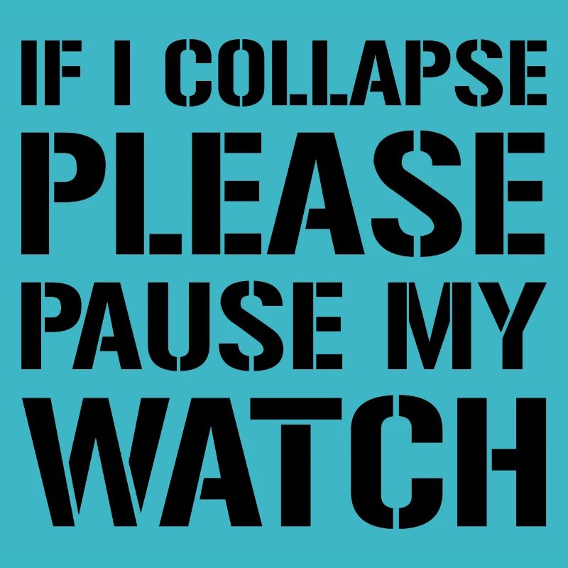If I Collapse, Please Pause My Watch 3