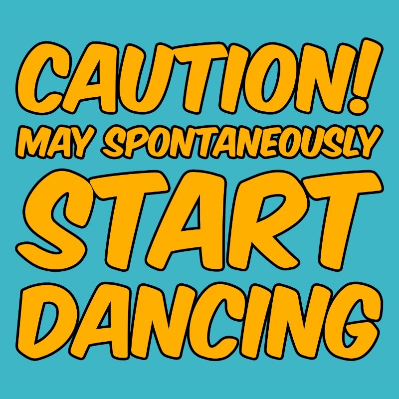 Prudence! Peut se mettre spontanément à danser