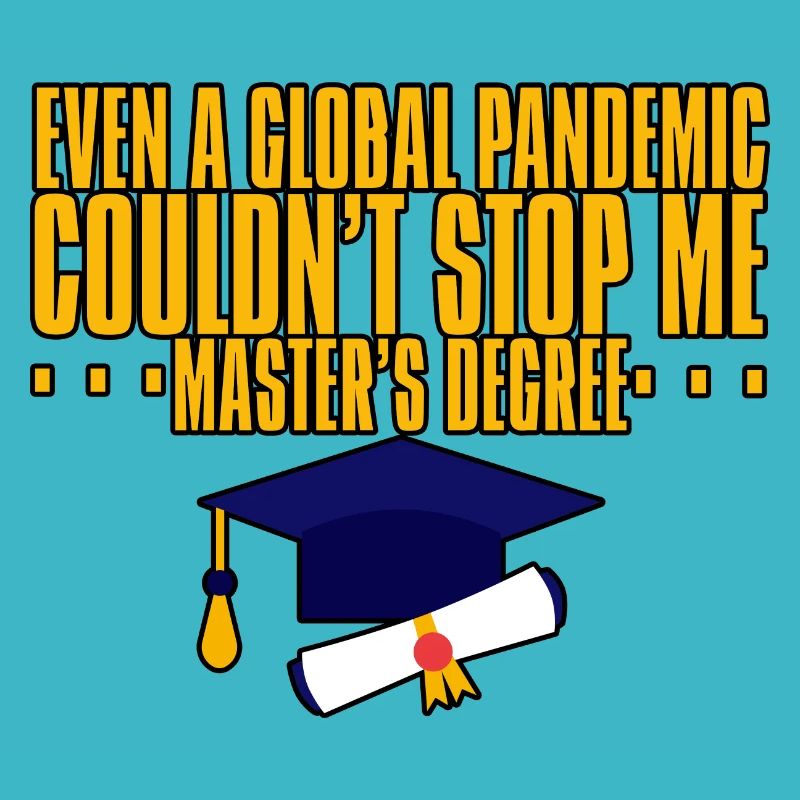 Even A Pandemic Couldn't Stop Me, Master's Degree