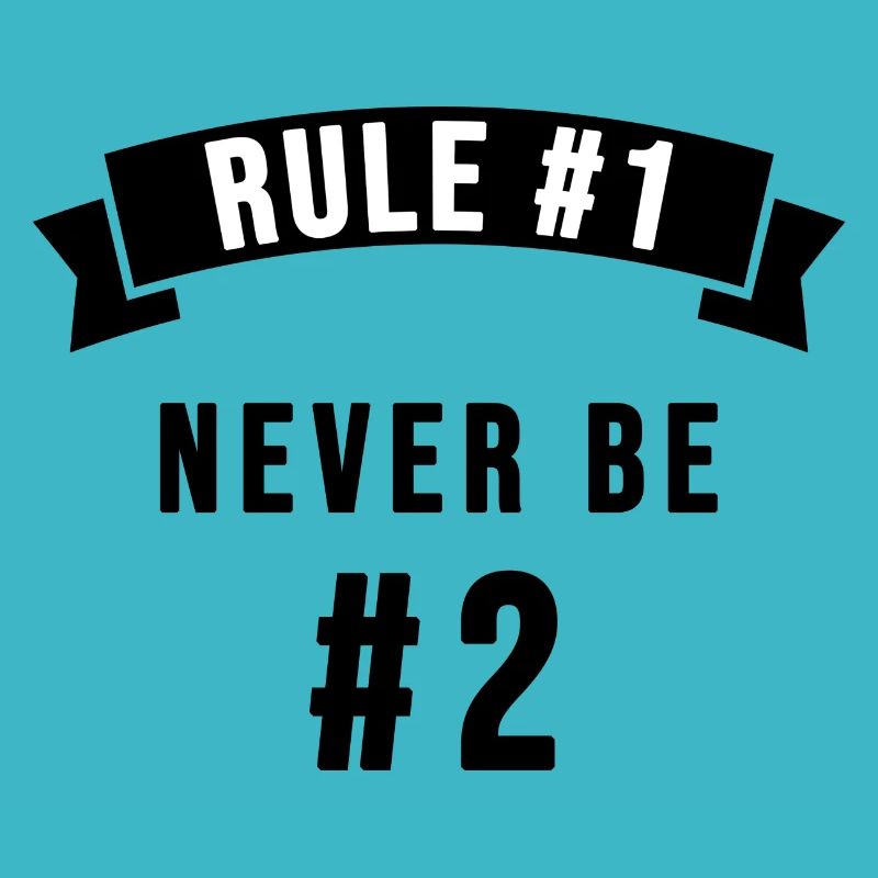 Règle 1: Never be number 2