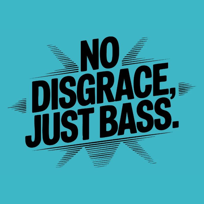 Pas de honte, juste de la basse