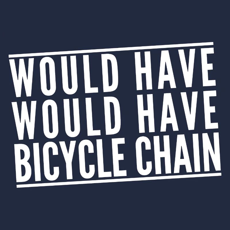 Would Have Would Have Bicycle Chain Denglisch