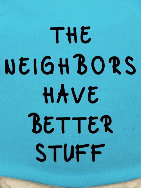 The Neighbors Have Better Stuff