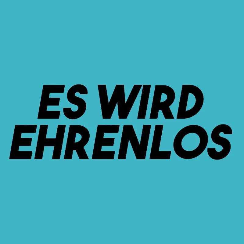 Es wird Ehrenlos Meme Geschenk