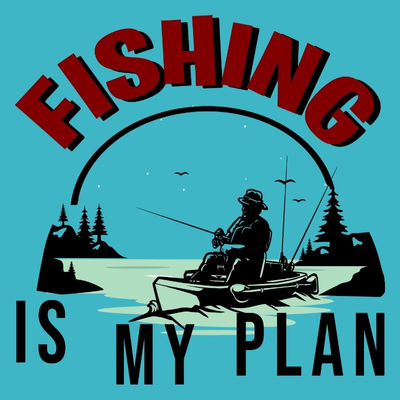 FISHING IS MY PLAN