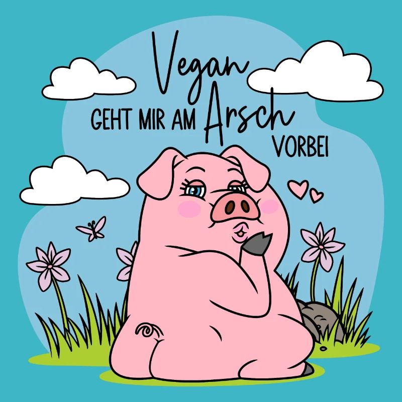Vegan geht mir am Arsch vorbei - Fleisch - Schwein