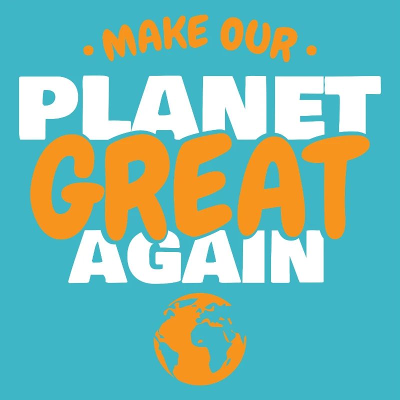 Make Our Planet Great Again Eco Earth Design