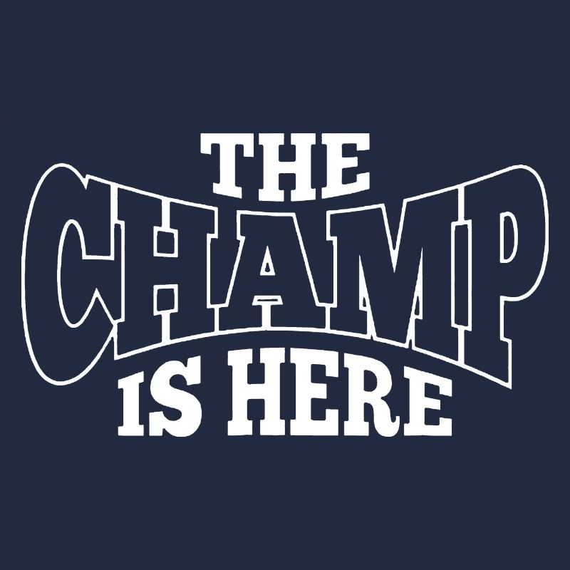 The Champ is here Spruch