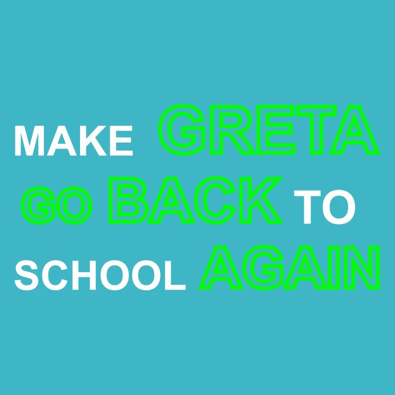 Make Greta go back to School again. Auto, Diesel.