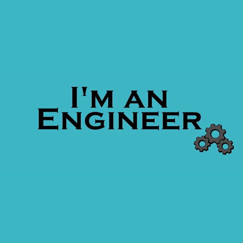 I'm an engineer.
