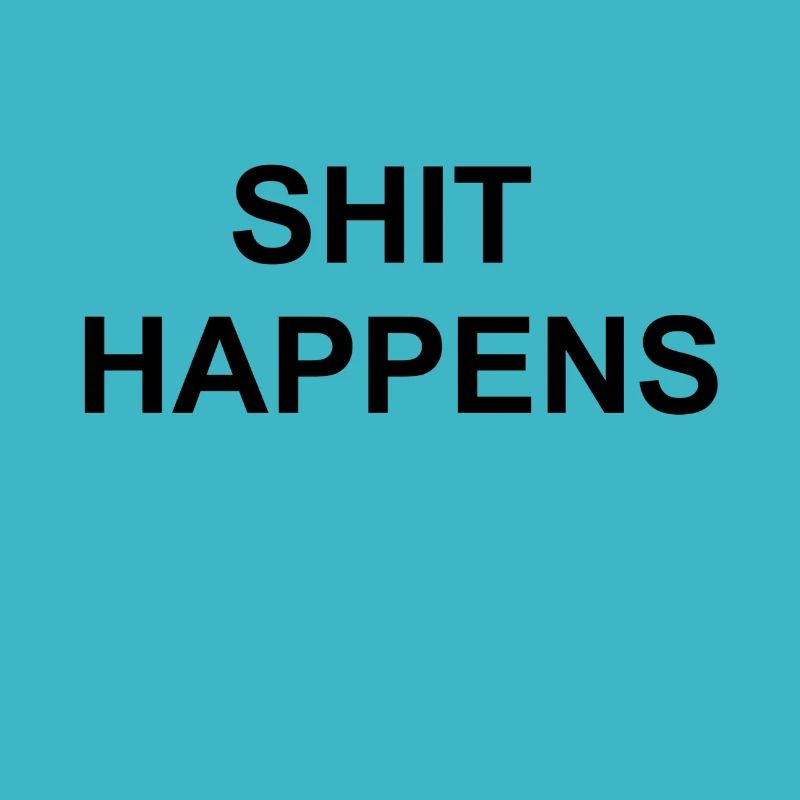 shit happens